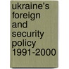 Ukraine's Foreign And Security Policy 1991-2000 by Hubert Kennedy