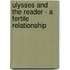 Ulysses and the Reader - a Fertile Relationship