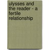 Ulysses and the Reader - a Fertile Relationship by Andreas Seidl