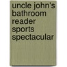 Uncle John's Bathroom Reader Sports Spectacular by Bathroom Reader'S. Institute