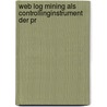 Web Log Mining Als Controllinginstrument Der Pr door Markus Leibold