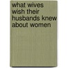 What Wives Wish Their Husbands Knew about Women door Kit Dobson