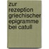 Zur Rezeption Griechischer Epigramme Bei Catull