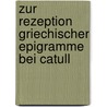 Zur Rezeption Griechischer Epigramme Bei Catull by Cornelius Hartz