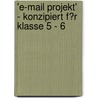 'e-Mail Projekt' - Konzipiert F�R Klasse 5 - 6 door Ulrike K�gel