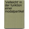 'Vielleicht' in Der Funktion Einer Modalpartikel door Oxana Karpenko