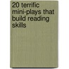 20 Terrific Mini-Plays That Build Reading Skills door Tracey West