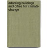 Adapting Buildings and Cities for Climate Change by David Crichton