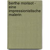 Berthe Morisot - Eine Impressionistische Malerin door Beate Braun