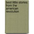 Best Little Stories from the American Revolution