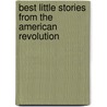 Best Little Stories from the American Revolution by C. Brian Kelly