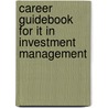 Career Guidebook for It in Investment Management door Essvale Corporation Limited