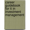 Career Guidebook for It in Investment Management door Essvale Corporation Limited