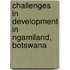 Challenges in Development in Ngamiland, Botswana