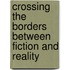 Crossing the Borders Between Fiction and Reality