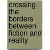 Crossing the Borders Between Fiction and Reality door Alena Saucke