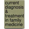 Current Diagnosis & Treatment in Family Medicine by Samuel C. Matheny