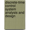 Discrete-Time Control System Analysis and Design by Cornelius T. Leondes