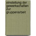 Einstellung Der Gewerkschaften Zur Gruppenarbeit