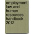 Employment Law and Human Resources Handbook 2012