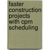 Faster Construction Projects with Cpm Scheduling by Murray Woolf