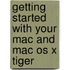 Getting Started with Your Mac and Mac Os X Tiger