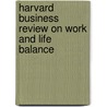 Harvard Business Review on Work and Life Balance by Hbs