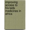 Improving Access to Hiv/Aids Medicines in Africa door Yvonne K. Nkrumah