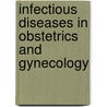 Infectious Diseases in Obstetrics and Gynecology door Gilles R. G. Monif