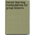 Instant Learning Manipulatives for Group Lessons