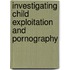 Investigating Child Exploitation and Pornography