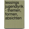 Lessings Jugendlyrik - Themen, Formen, Absichten door Arndt Mauer