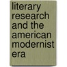 Literary Research and the American Modernist Era by Robert N. Matuozzi