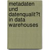 Metadaten Und Datenqualit�T in Data Warehouses door Andreas Huthmann