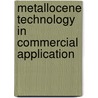 Metallocene Technology in Commercial Application by George M. Benedikt