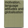 Motivation, Language Attitudes and Globalisation door Zoltan Dornyei