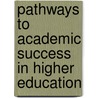 Pathways to Academic Success in Higher Education by Edward P.