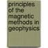 Principles of the Magnetic Methods in Geophysics