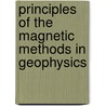 Principles of the Magnetic Methods in Geophysics by Richard O. Hansen