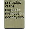 Principles of the Magnetic Methods in Geophysics door Richard O. Hansen