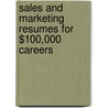 Sales and Marketing Resumes for $100,000 Careers door Louise Kursmark