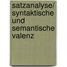 Satzanalyse/ Syntaktische Und Semantische Valenz door Christine Merklein
