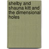 Shelby and Shauna Kitt and the Dimensional Holes door P.H. C. Marchesi