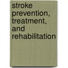 Stroke Prevention, Treatment, and Rehabilitation door Henry Jm Barnett