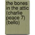 The Bones in the Attic (Charlie Peace 7) (Bello)