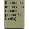 The Bones in the Attic (Charlie Peace 7) (Bello) door Barnard