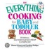 The Everything Cooking For Baby And Toddler Book