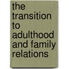 The Transition to Adulthood and Family Relations door Eugenia Scabini