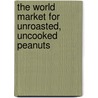 The World Market for Unroasted, Uncooked Peanuts door Icon Group International