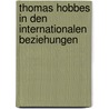 Thomas Hobbes in Den Internationalen Beziehungen door Antje Karger